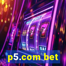 p5.com bet